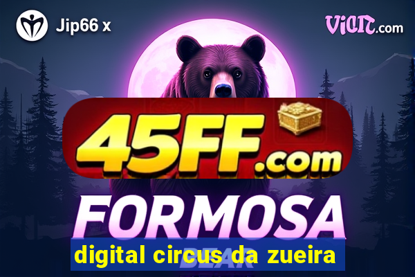 digital circus da zueira